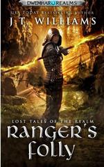 Ranger's Folly: A Tale of the Dwemhar