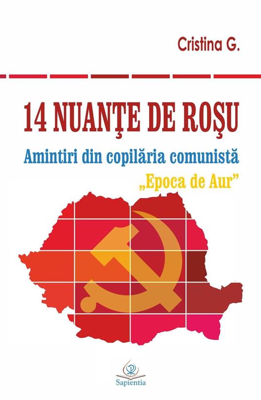 14 nuante de rosu: Amintiri din copilaria comunista: Epoca de Aur