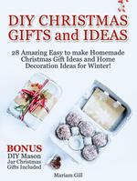 DIY Gifts and Ideas: 29 Amazing Easy to make Homemade Christmas Gift Ideas and Home Decoration Ideas! DIY Mason Jar Gifts Included