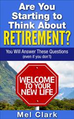 Are You Starting to Think About Retirement? You Will Answer These Questions (Even If You Don’t)