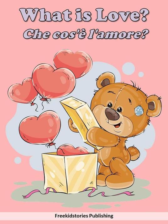 Che cos'è l'amore? - What is Love? - Freekidstories Publishing - ebook