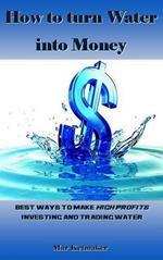 How to turn Water into Money