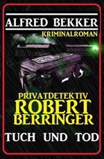 Privatdetektiv Robert Berringer: Tuch und Tod