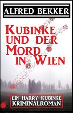 Kubinke und der Mord in Wien: Kriminalroman