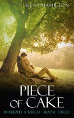 Piece of Cake: Without A Hitch Book Three