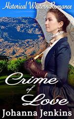 Crime of Love - Clean Historical Western Romance