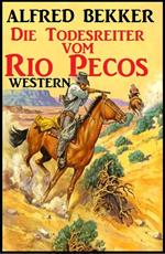 Alfred Bekker Western: Die Todesreiter vom Rio Pecos