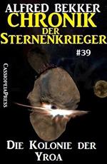 Chronik der Sternenkrieger 39 - Die Kolonie der Yroa