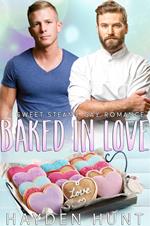 Baked in Love: A Sweet, Steamy Gay Romance