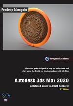 Autodesk 3ds Max 2020: A Detailed Guide to Arnold Renderer, 2nd Edition