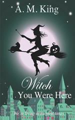 Witch You Were Here