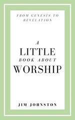 A Little Book About Worship