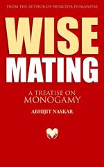 Wise Mating: A Treatise on Monogamy