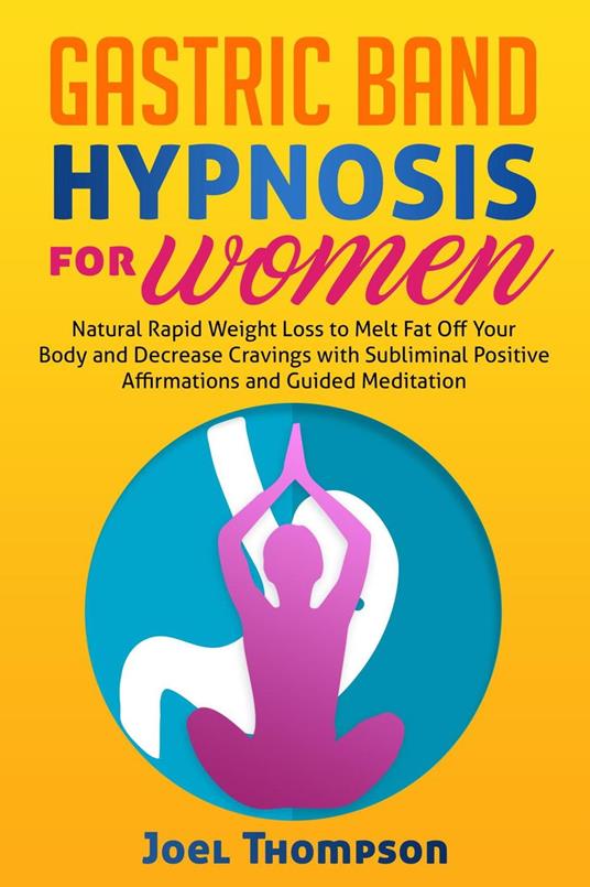 Gastric Band Hypnosis for Women Natural Rapid Weight Loss to Melt Fat Off Your Body and Decrease Cravings with Subliminal Positive Affirmations and Guided Meditation