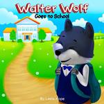 Walter Wolf Goes to School