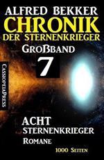 Großband #7 - Chronik der Sternenkrieger: Acht Sternenkrieger Romane