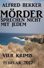 Mörder sprechen nicht mit jedem: Vier Krimis Februar 2017