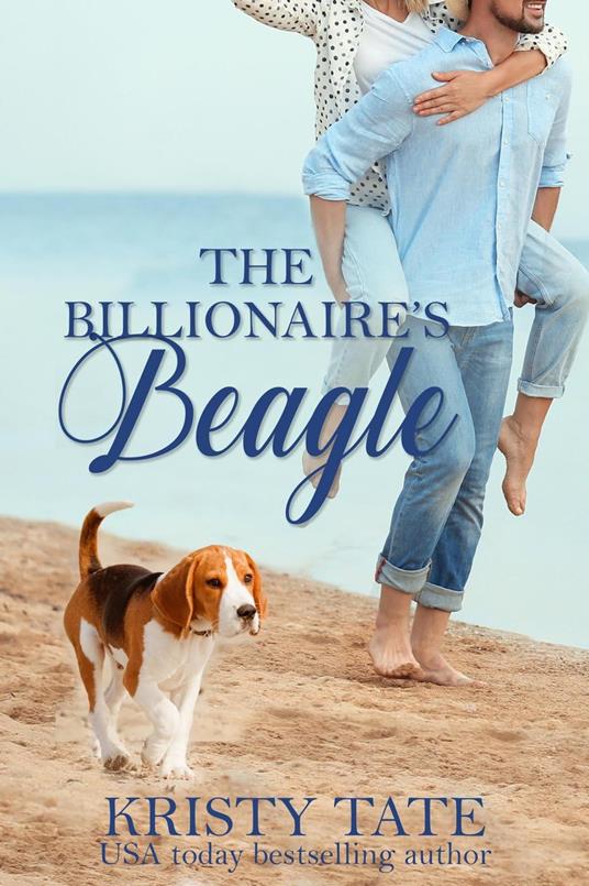 The Billionaire's Beagle: A Clean and Wholesome Romantic Comedy