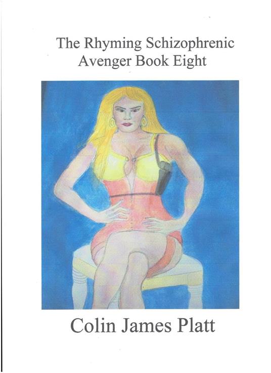 The Rhyming Schizophrenic Avenger Book Eight