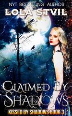 Claimed By Shadows (Kissed By Shadows Series, Book 3)