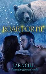 Roar For Me : A Clearwater Werebear Romance