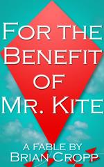 For the Benefit of Mr. Kite