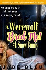 A Werewolf Bred Me! #1: Snow Bunny