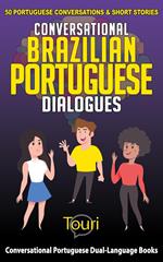Conversational Brazilian Portuguese Dialogues: 50 Portuguese Conversations & Short Stories