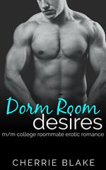 Dorm Room Desires: M/M College Roommate Erotic Romance