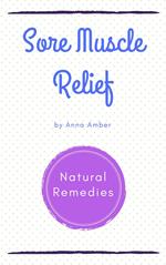 Sore Muscle Relief: Natural Remedies