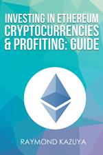 Investing In Ethereum Cryptocurrencies & Profiting Guide