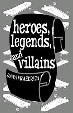 Heroes, Legends, and Villains