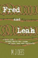 Fred & Leah: A True Life Second World War Drama of Love, Loss and Captivity