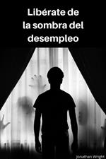 Libérate de la sombra del desempleo