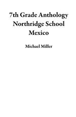 7th Grade Anthology Northridge School Mexico