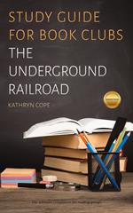 Study Guide for Book Clubs: The Underground Railroad
