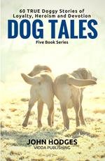 Dog Souls: Dog Tales: 60 True Dog Stories of Loyalty, Heroism & Devotion