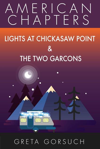 Lights at Chickasaw Point & The Two Garcons - Greta Gorsuch - ebook