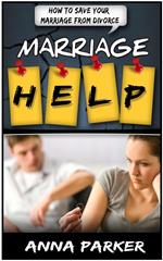 Marriage Help: How To Save Your Marriage From Divorce