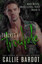 Tracked by Trouble