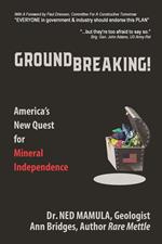 Groundbreaking! America's New Quest for Mineral Independence