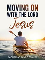 Moving on With The Lord Jesus!