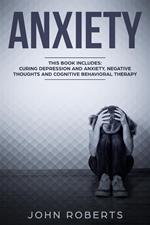 Anxiety: 3 Manuscripts - Depression and Anxiety, Negative Thoughts and Cognitive Behavioral Therapy