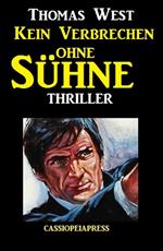 Kein Verbrechen ohne Sühne: Thriller