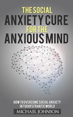 Social Anxiety Cure for the Anxious Mind