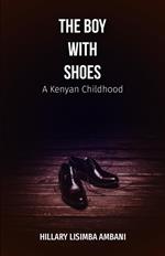 The Boy With Shoes: A Kenyan Childhood