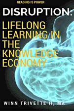 Disruption: Lifelong Learning in the Knowledge Economy