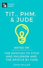 Notes on the Epistles to Titus and Philemon and the Epistle by Jude