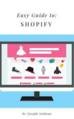 Easy Guide to: Shopify