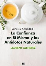 Sane su Ansiedad : La confianza en sí mismo y los antídotos naturales